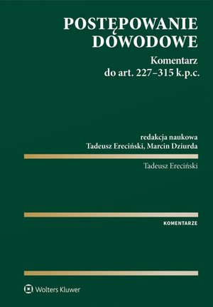 Postępowanie dowodowe. Komentarz do art. 227-315 k.p.c. – ebook