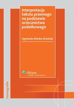 Interpretacja tekstu prawnego na podstawie orzecznictwa podatkowego – ebook
