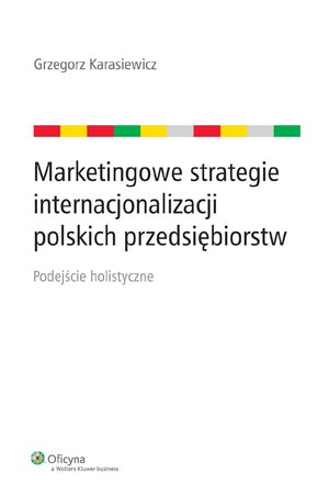 Marketingowe strategie internacjonalizacji polskich przedsiębiorstw. Podejście holistyczne – ebook
