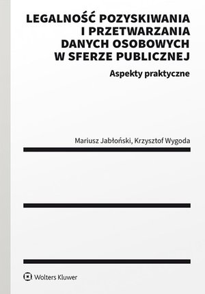 Legalność pozyskiwania i przetwarzania danych osobowych w sferze publicznej. Aspekty praktyczne – ebook