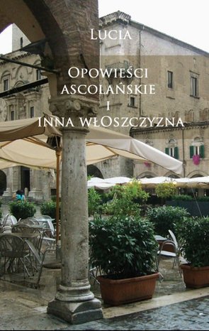 Opowieści ascolańskie i inna włoszczyzna – ebook