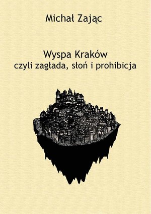 Wyspa Kraków czyli zagłada, słoń i prohibicja – ebook