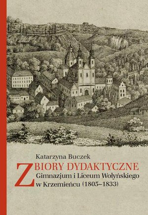 Zbiory dydaktyczne Gimnazjum i Liceum Wołyńskiego w Krzemieńcu (1805-1833) – ebook