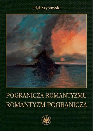 Literaturoznawstwo, językoznawstwo: Pogranicza romantyzmu - romantyzm pogranicza – ebook
