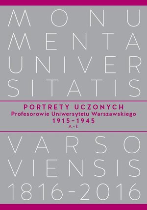Portrety Uczonych. Profesorowie Uniwersytetu Warszawskiego 1915−1945, A−Ł – ebook