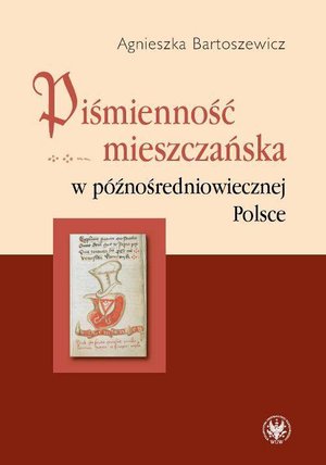 Piśmienność mieszczańska w późnośredniowiecznej Polsce – ebook