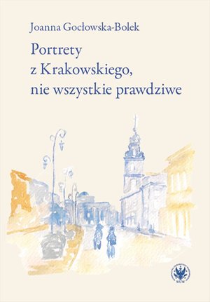 Portrety z Krakowskiego, nie wszystkie prawdziwe – ebook