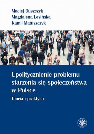 Upolitycznienie problemu starzenia się społeczeństwa w Polsce – ebook