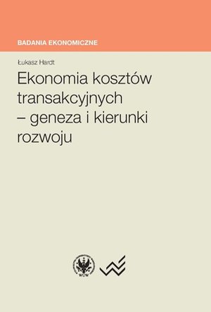 Ekonomia kosztów transakcyjnych - geneza i kierunki rozwoju – ebook