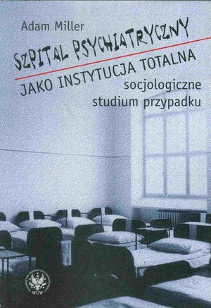 Szpital psychiatryczny jako instytucja totalna – ebook