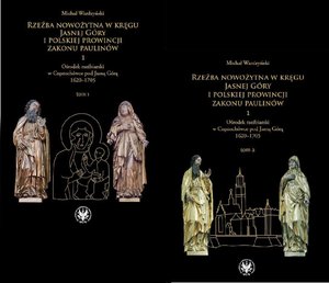Rzeźba nowożytna w kręgu Jasnej Góry i Polskiej Prowincji Zakonu Paulinów. Część 1: Ośrodek rzeźbiarski w Częstochówce pod Jasną Górą 1620-1705. Tom 1-2 – ebook