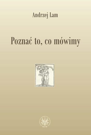 Poznać to, co mówimy. Prace filologiczne i wspomnienia – ebook