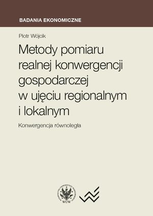 Metody pomiaru realnej konwergencji gospodarczej w ujęciu regionalnym i lokalnym – ebook