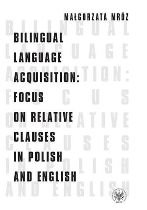 Bilingual Language Acquisition : Focus on Relative Clauses in Polish and English – ebook