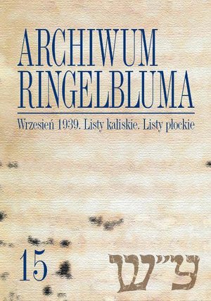 Archiwum Ringelbluma. Konspiracyjne Archiwum Getta Warszawy. Tom 15, Wrzesień 1939. Listy kaliskie – ebook