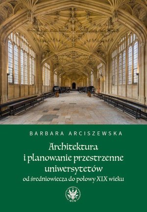 Architektura i planowanie przestrzenne uniwersytetów od średniowiecza do połowy XIX wieku – ebook