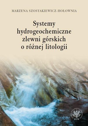 Systemy hydrogeochemiczne zlewni górskich o różnej litologii – ebook