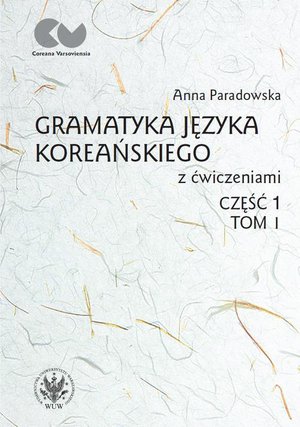 Gramatyka języka koreańskiego z ćwiczeniami. Część 1. Tom 1 – ebook