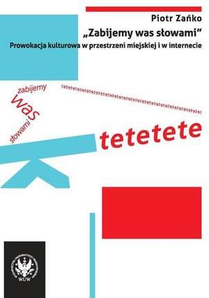 "Zabijemy was słowami". Prowokacja kulturowa w przestrzeni miejskiej i w internecie – ebook