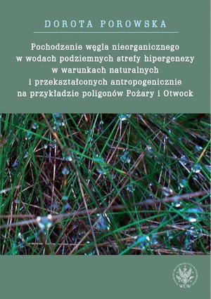 Pochodzenie węgla nieorganicznego w wodach podziemnych strefy hipergenezy w warunkach naturalnych – ebook