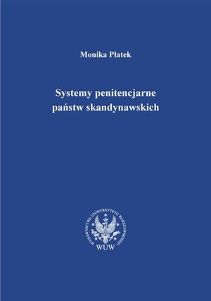 Systemy penitencjarne państw skandynawskich na tle polityki kryminalnej, karnej i penitencjarnej – ebook