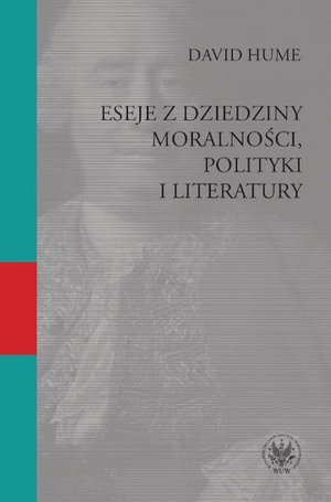 Eseje z dziedziny moralności, polityki i literatury – ebook