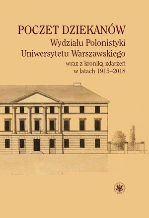 Poczet dziekanów Wydziału Polonistyki Uniwersytetu Warszawskiego wraz z kroniką zdarzeń w latach 1915-2018 – ebook