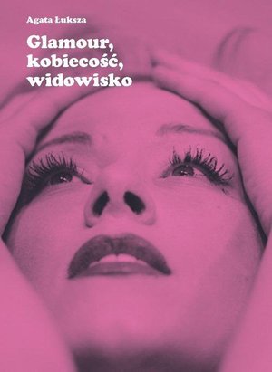 Glamour, kobiecość, widowisko – ebook