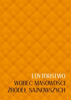 Edytorstwo wobec masowości źródeł najnowszych – ebook