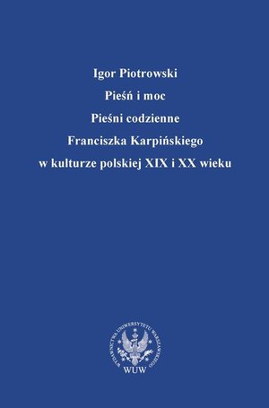 Pieśń i moc. Pieśni codzienne Franciszka Karpińskiego w kulturze polskiej XIX i XX wieku – ebook