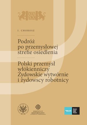 Podróż po przemysłowej strefie osiedlenia. (Szkice podróżnicze technika). Polski przemysł włókienniczy. Żydowskie wytwórnie i żydowscy robotnicy. Tom 1 – ebook