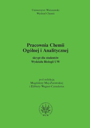 Chemia: Pracownia chemii ogólnej i analitycznej (2011, wyd. 2) Skrypt dla studentów Wydziału Biologii UW (dla Wydziału Chemii UW) – ebook