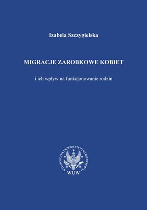 Migracje zarobkowe kobiet oraz ich wpływ na funkcjonowanie rodzin – ebook