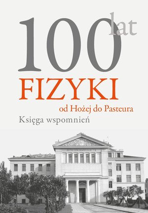 100 lat fizyki: od Hożej do Pasteura – ebook