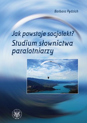 Jak powstaje socjolekt. Studium słownictwa paralotniarzy – ebook