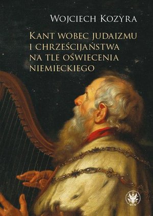 Kant wobec judaizmu i chrześcijaństwa na tle oświecenia niemieckiego – ebook