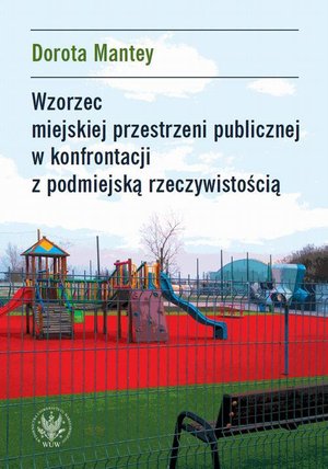 Wzorzec miejskiej przestrzeni publicznej w konfrontacji z podmiejską rzeczywistością – ebook