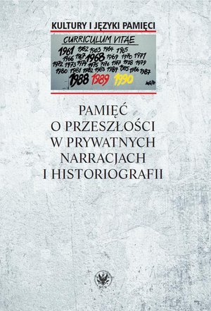 Pamięć o przeszłości w prywatnych narracjach i historiografii – ebook