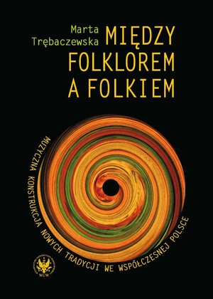Między folklorem a folkiem. Muzyczna konstrukcja nowych tradycji we współczesnej Polsce – ebook