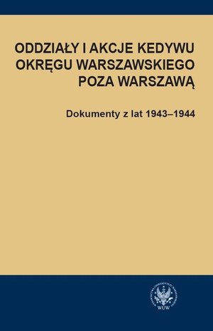 Oddziały i akcje Kedywu Okręgu Warszawskiego poza Warszawą – ebook