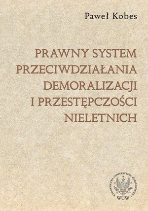 Prawny system przeciwdziałania demoralizacji i przestępczości nieletnich – ebook
