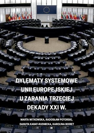 Dylematy systemowe Unii Europejskiej u zarania trzeciej dekady XXI w. – ebook