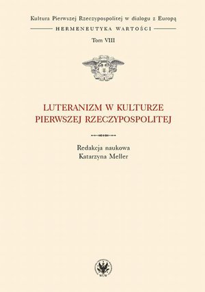 Luteranizm w kulturze Pierwszej Rzeczypospolitej. Tom 8 – ebook