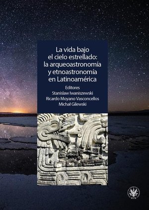 La vida bajo el cielo estrellado: la arqueoastronomía y etnoastronomía en Latinoamérica – ebook