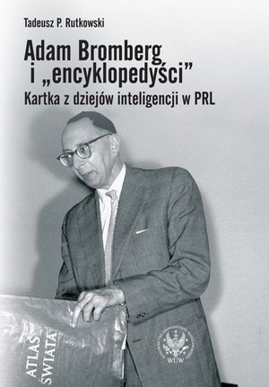 Adam Bromberg i "encyklopedyści". Kartka z dziejów inteligencji w PRL – ebook