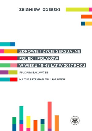 Zdrowie i życie seksualne Polek i Polaków w wieku 18-49 lat w 2017 roku – ebook