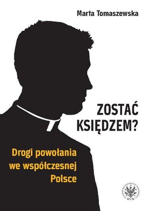Zostać księdzem? Drogi powołania we współczesnej Polsce – ebook