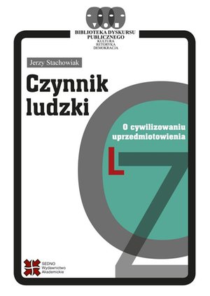 Czynnik ludzki. O cywilizowaniu uprzedmiotowienia – ebook