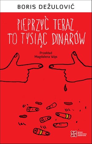 Pieprzyć teraz to tysiąc dinarów – ebook