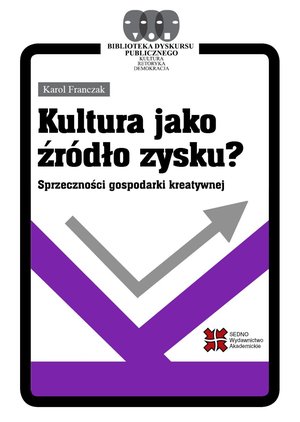 Kultura jako źródło zysku? Sprzeczności gospodarki kreatywnej – ebook